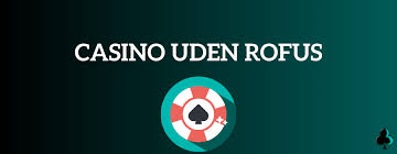 Alt om dansk casino uden rofus Din guide til spænding og underholdning Alt om dansk casino uden rofus Din guide til spænding og underholdning