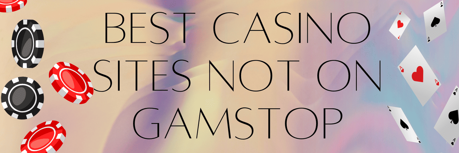 Casinos Non on Gamstop The Ultimate Guide for Players Casinos Non on Gamstop The Ultimate Guide for Players